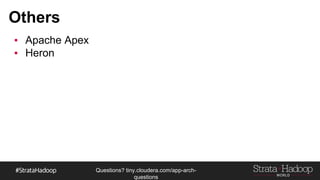 Questions?
tiny.cloudera.com/questions
Others
§ Apache Apex
§ Heron
 