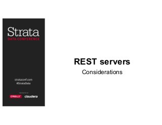 REST servers
Considerations
 