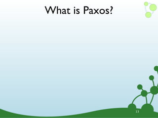 What is Paxos?




                 13
 