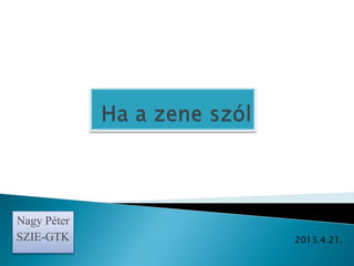 Nagy Péter
SZIE-GTK 2013.4.21.
 