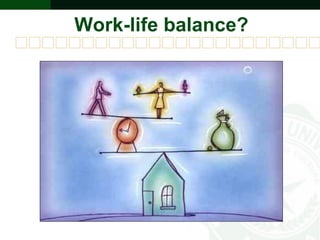 Work-life balance?
 