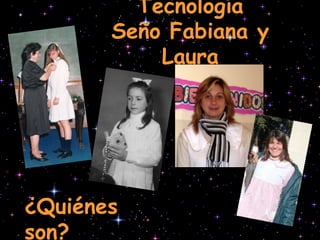 Tecnología Seño Fabiana y Laura ¿Quiénes son? 