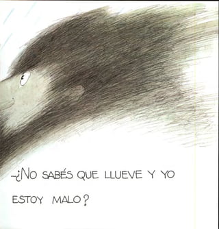 -¿No S¿BéS QUE LLUEVE Y YO
ESTOY MALO ?
 