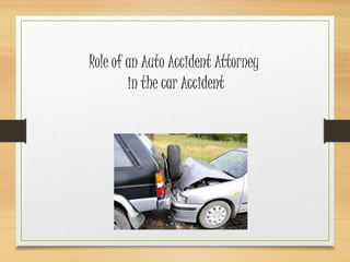 Role of an Auto Accident Attorney
in the car Accident
 