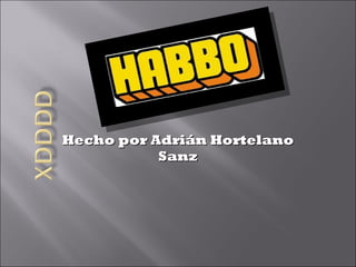 Hecho por Adrián Hortelano Sanz 