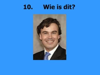 10. Wie is dit? 