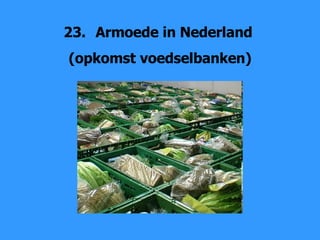23. Armoede in Nederland  (opkomst voedselbanken) 