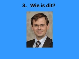 3. Wie is dit? 