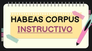 HABEAS CORPUS
INSTRUCTIVO
 