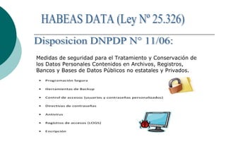 Medidas de seguridad para el Tratamiento y Conservación de
los Datos Personales Contenidos en Archivos, Registros,
Bancos y Bases de Datos Públicos no estatales y Privados.
 