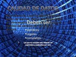 Deben ser:
Verídicos
Legales
completos
 