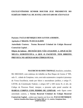 EXCELENTÍSSIMO SENHOR DOUTOR JUIZ PRESIDENTE DO
EGRÉGIO TRIBUNAL DE JUSTIÇA DO ESTADO DE SÃO PAULO
Paciente: PAULO HENRIQU...