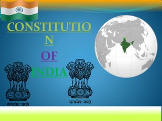 CONSTITUTIO 
N 
OF 
INDIA 
 