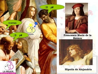 Averroes   Francesco María de la Rovere Hipatia de Alejandría 