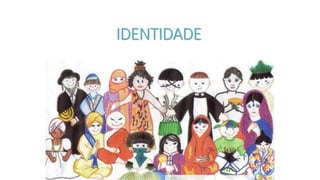IDENTIDADE
 