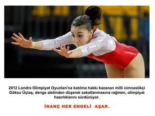 2012 Londra Olimpiyat Oyunları'na katılma hakkı kazanan milli cimnastikçi
Göksu Üçtaş, denge aletinden düşerek sakatlanmas...
