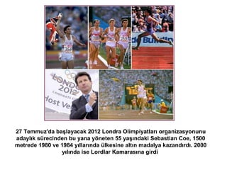 27 Temmuz'da başlayacak 2012 Londra Olimpiyatları organizasyonunu
adaylık sürecinden bu yana yöneten 55 yaşındaki Sebastia...