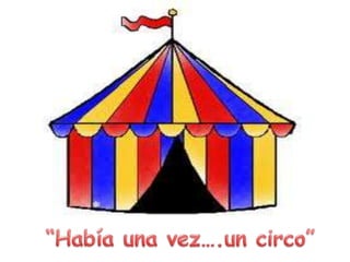“Había una vez….un circo” 