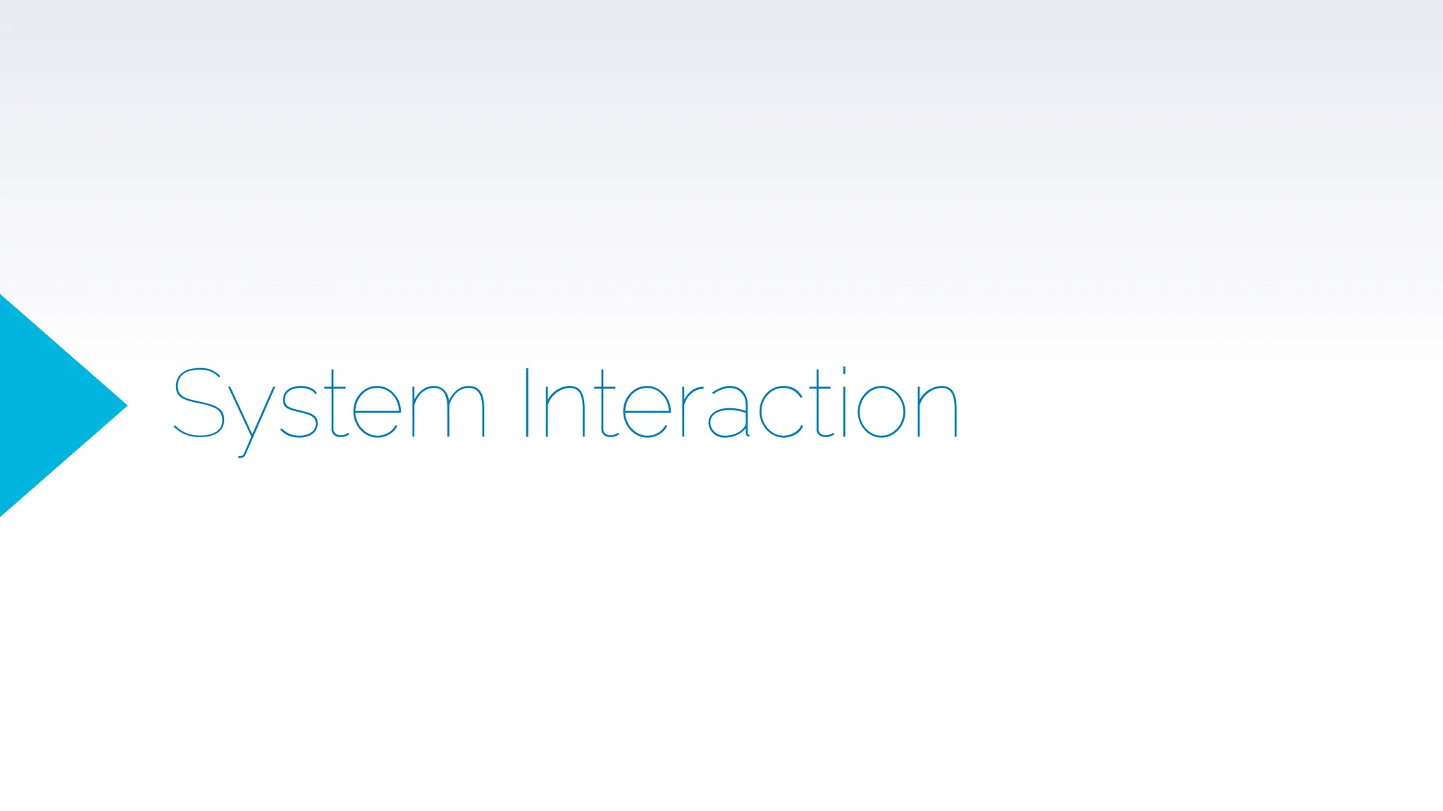 System Interaction
 
