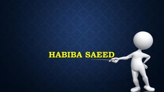 HABIBA SAEED
 