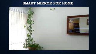 SMART MIRROR FOR HOME
 