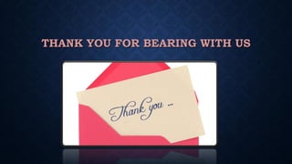 THANK YOU FOR BEARING WITH US
 