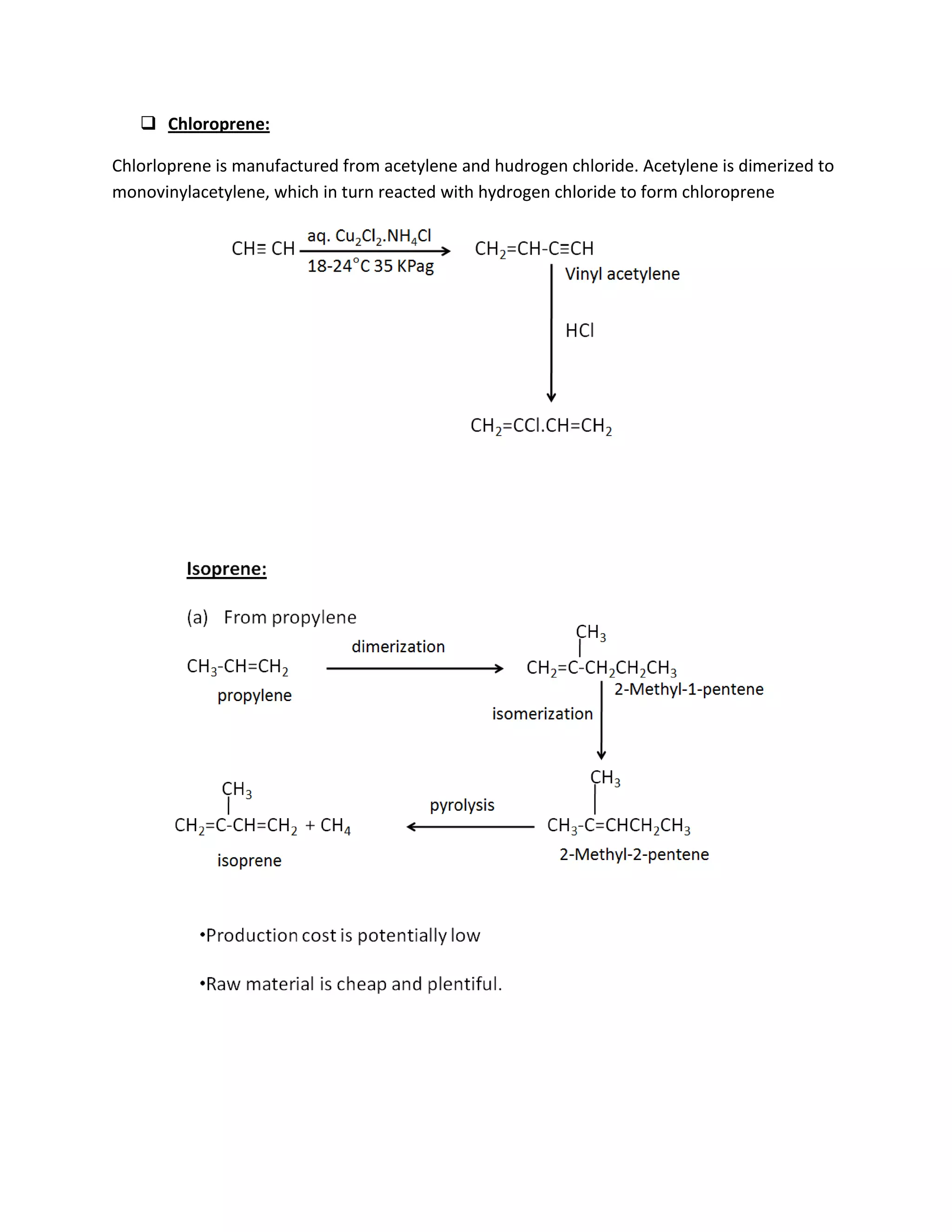  Chloroprene:
Chlorloprene is manufactured from acetylene and hudrogen chloride. Acetylene is dimerized to
monovinylacetylene, which in turn reacted with hydrogen chloride to form chloroprene
 