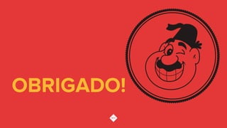OBRIGADO!
 