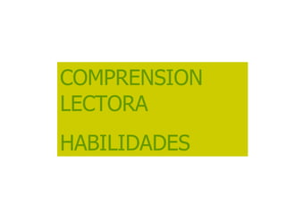 COMPRENSION  LECTORA  HABILIDADES 