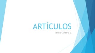ARTÍCULOS
Rosalía Contreras C.
 