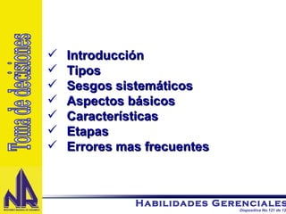 Introducción Tipos Sesgos sistemáticos Aspectos básicos Características Etapas Errores mas frecuentes Toma de decisiones 