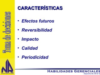 Efectos futuros Reversibilidad Impacto Calidad Periodicidad CARACTERÍSTICAS Toma de decisiones 
