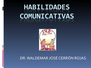 DR. WALDEMAR JOSÉ CERRÓN ROJAS 