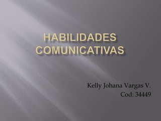 Kelly Johana Vargas V.
Cod: 34449
 