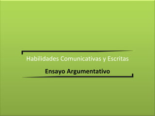 Ensayo Argumentativo Habilidades Comunicativas y Escritas 