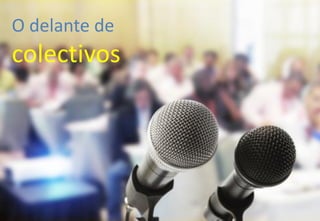 O delante de
colectivos
 
