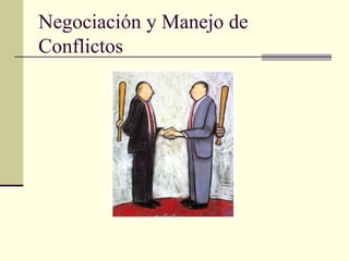 Negociación y Manejo de Conflictos 