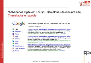 “ habilidades digitales” +curso +Barcelona site:idec.upf.edu 7 resultados en google 