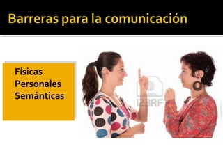  Físicas
 Personales
 Semánticas
 Físicas
 Personales
 Semánticas
 