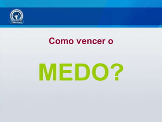 Como vencer o MEDO? 