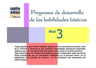 Nivel


Todos aquellos que hemos trabajado alguna vez con alumnos/as de primer ciclo
de E. Primaria y alumnos/as que presentan necesidades educativas especiales
sabemos que sin una buena base perceptiva no hay éxito en la lecto-escritura.
Aquí presentamos un material que pretende ayudar a desarrollar cada una de las
áreas perceptivas que se encuentran implicadas en el proceso lector, en la
adquisición del concepto de número y en la asimilación del mecanismo del
cálculo básico.
 