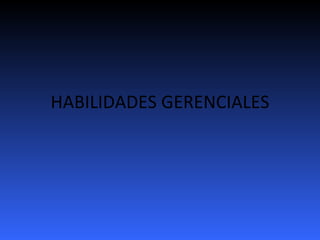 HABILIDADES GERENCIALES 
