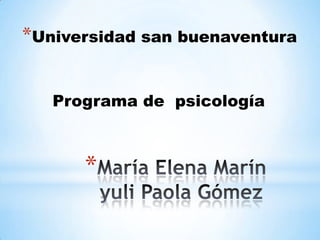*Universidad san buenaventura


   Programa de psicología



      *
 
