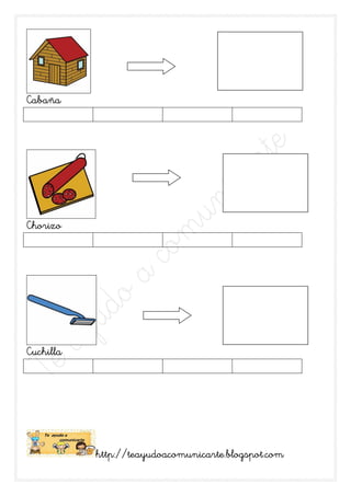 Cabaña




Chorizo




Cuchilla




           http://teayudoacomunicarte.blogspot.com
 