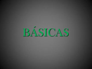BÁSICAS
 