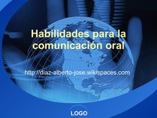 Habilidades para la comunicación oral http://diaz-alberto-jose.wikispaces.com 