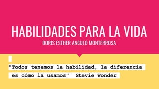 Habilidades para la vida doris angulo monterrosa | PPTX