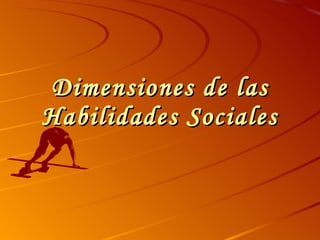 Dimensiones de las Habilidades Sociales 