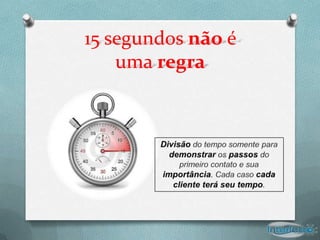 15 segundos não é
    uma regra
 