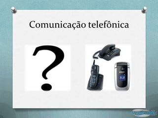 Comunicação telefônica
 